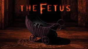 Trailer For The Horror Film THE FETUS Starring Horror Vet Bill Moseley